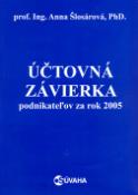 Kniha: Účtovná závierka - Podnikateľov za rok 2005 - Anna Šlosárová