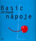 Kniha: Basic míchané nápoje - Všechno, co potřebujete k míchání úžasných nápojů - Bibiana Behrendtová