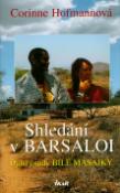 Kniha: Shledání v Barsaloi - Další osudy Bílé Masajky - Corinne Hofmannová