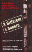 Kniha: S Hitlerem v bunkru - 23. července 1944 - 29.dubna 1945 - Bern F. von Loringhoven, Francois Ďalanco, Joachim Scholl, Valerio Massimo Manfredi