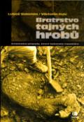 Kniha: Bratrstvo tajných hrobů - Kriminální případy, které šokovaly republiku - Viktorín Šulc, Luboš Valerián