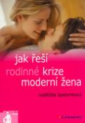 Kniha: Jak řeší rodinné krize moderní žena - Naděžda Špatenková