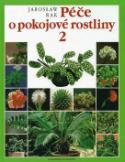 Kniha: Péče o pokojové rostliny 2 - Jaroslaw Rak