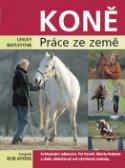 Kniha: Koně - Práce ze země - Lesley Bayleyová