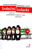 Kniha: Srdeční infarkt - Jak mu předcházet a jak se s ním vyrovnat - Nicolas Danchin, Emmanuel Cuzin