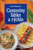 Kniha: Cestoviny ľahko a rýchlo - Anne Wilsonová