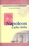 Kniha: Napoleon a jeho doba - Fakty minulosti - Horne Alistair