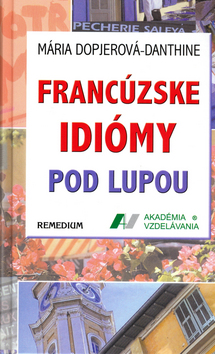 Kniha: Francúzske idiomy pod lupou - Mária Dopjerová-Danthine