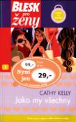 Kniha: Jako my všechny - Ostré, sexy  a vtipné s velkou dávkou reality ... - Cathy Kelly