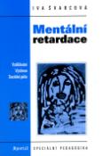 Kniha: Mentální retardace - Vzdělávání, výchova, sociální péče - Iva Švarcová