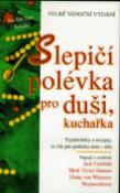 Kniha: Slepičí polévka, kuchařka - Jack Canfield, Mark Victor Hansen