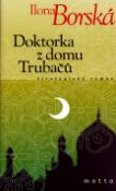 Kniha: Doktorka z domu Trubačů - Životopisný román - Ilona Borská