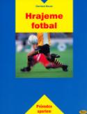 Kniha: Hrajeme fotbal - Gerhard Bauer