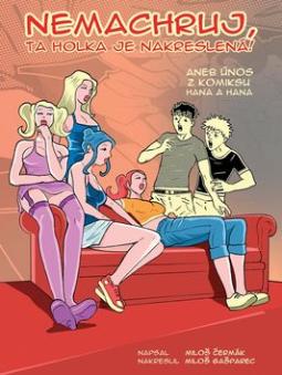 Kniha: Nemachruj, ta holka je nakreslená - Miloš Čermák, Miloš Gašparec