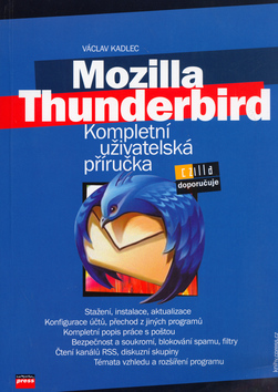 Kniha: Mozilla Thunderbird - Kompletní uživatelská příručka - Václav Kadlec