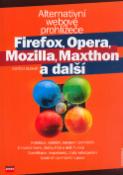 Kniha: Firefox, Opera, Mozilla, Maxthon a další - Alternativní webové prohlížeče - Vojtěch Bednář