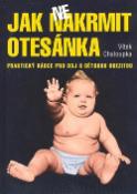 Kniha: Jak (ne) nakrmit otesánka - Praktický rádce pro boj s dětskou obezitou - Marie Formáčková, Vít Chaloupka