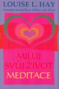 Kniha: Miluj svůj život Meditace - Louise L. Hayová