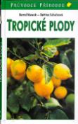 Kniha: Tropické plody - Bernd Nowak, Bettina Schulzová