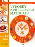 Kniha: Výrobky z přírodních materiálů - Dorothy Woodová