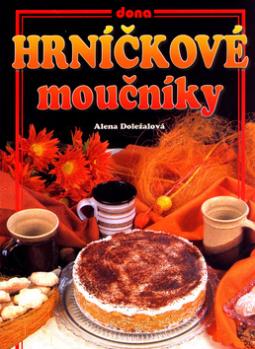 Kniha: Hrníčkové moučníky - Alena Doležalová, Vladimír Doležal, Miloslav Martenek