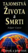Kniha: Tajomstvá života a smrti - Človek a jeho svet - Edgar Cayce