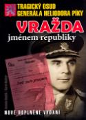 Kniha: Vražda jménem republiky - Tragický osud generála Heliodora Píky - Antonín Benčík, Karel Richter