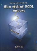 Kniha: Ako získať ECDL Windows - Vojtěch Vatolík