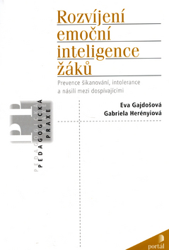 Kniha: Rozvíjení emoční inteligence žáků - Prevence šikanování , intolerance a násilí mezi dospívajícími - Eva Gajdošová, Gabriela Herényiová