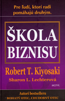 Kniha: Škola biznisu - Robert T. Kiyosaki, Sharon L. Lechterová