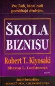 Kniha: Škola biznisu - Robert T. Kiyosaki, Sharon L. Lechterová