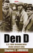 Kniha: Den D 6.6.1944 - Vrcholná bitva druhé světové války - Stephen E. Ambrose