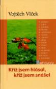 Kniha: Kříž jsem hlásal, kříž jsem ... - Rozhovory s kněžími a řeholníky pronásledovanými za komunismu v letech 1948-1989 - Vojtěch Vlček