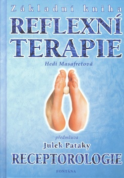 Kniha: Základní kniha reflexní terapie - Receptorologie reflexní masáž chodidel - Hedi Masafretová, Milena Valušková