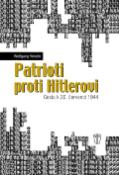 Kniha: Patrioti proti Hitlerovi - Cesta k 20. červenci 1944 - Wolfgang Venohr
