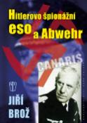 Kniha: Hitlerovo špionážní eso a Abwehr - Jiří Brož