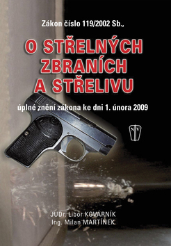 Kniha: Zákon číslo 119/2002 Sb., o střelných zbraních a střelivu - úplné znění zákona ke dni 1.2.2009 - Libor Kovárník, Milan Martínek