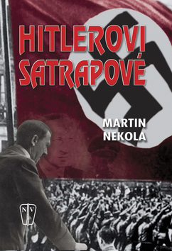 Kniha: Hitlerovi satrapové - Martin Nekola