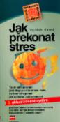 Kniha: Jak překonat stres - Testy a cvičení - Vojtěch Černý