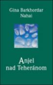 Kniha: Anjel nad Teheránom - Gina B. Nahai