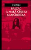 Kniha: Balzac a malá čínská krajčírôčka - Dai Sijie