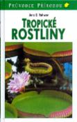 Kniha: Tropické rostliny - Jens G. Rohwer