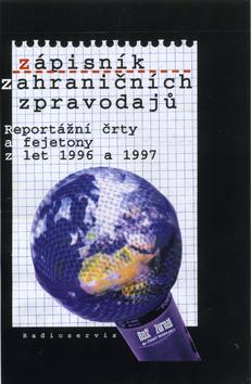 Kniha: Zápisník zahraničních zpravodajů - Reportážní črty a fejetony z let 1996 a 1997 - neuvedené, Milan Pokorný