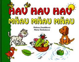 Kniha: Hav hav hav mňau mňau mňau - Helena Zmatlíková, Mária Štefánková