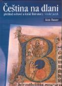 Kniha: Čeština na dlani - Přehled světové a české literatury/český jazyk - Alois Bauer