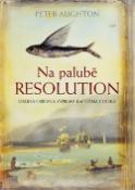 Kniha: Na palubě Resolution - Příběh druhé objevné námořní výpravy kapitána Cooka - Peter Aughton