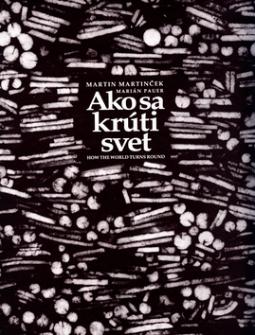 Kniha: Ako sa krúti svet - How the World Turns Round - Marián Pauer, Martin Martinček