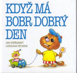 Kniha: Když má bobr dobrý den - Jan Vodňanský, Ladislava Pechová
