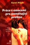 Kniha: Práce s emocemi pro pomáhající profese - Tělesně zakotvené prožívání - Karel Hájek