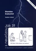 Kniha: Jak žít s neurózou - O neurotickývh poruchách a jejich zvládání - Stanislav Kratochvíl, Vladimír Jiránek